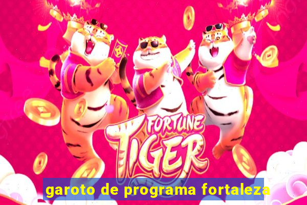 garoto de programa fortaleza